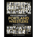 Encyclopedia of Portland Wrestlers: From the House of Action - Paperback