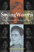 Saving Women: Retrieving Evangelistic Theology and Practice - Hardcover