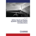Airline Head-up Display Systems: Human Factors Considerations - Paperback