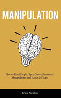 Manipulation: How to Read People, Spot Covert Emotional Manipulation and Analyze People - Hardcover