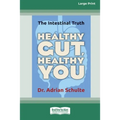 Healthy Gut, Healthy You: The Intestinal Truth [Standard Large Print 16 Pt Edition] - Paperback