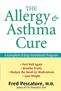 The Allergy and Asthma Cure: A Complete 8-Step Nutritional Program - Hardcover