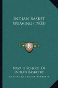 Indian Basket Weaving (1903) - Paperback