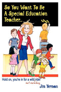 So You Want to Be a Special Education Teacher: Hold On, You're in for a Wild (But Rewarding) Ride! - Paperback
