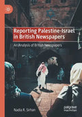 Reporting Palestine-Israel in British Newspapers: An Analysis of British Newspapers - Paperback