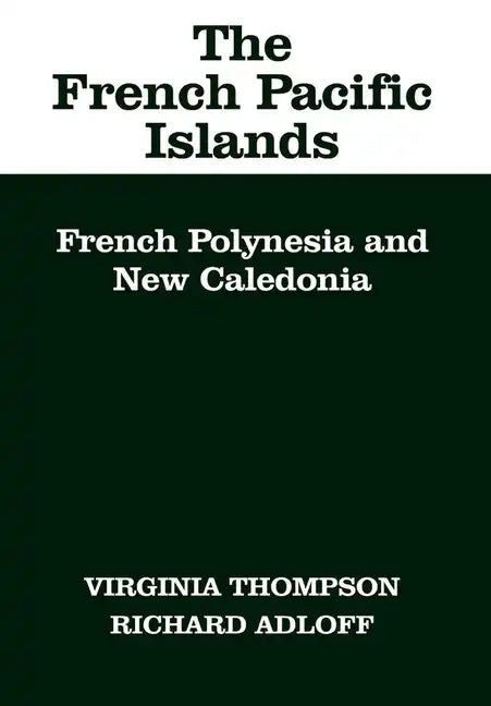 The French Pacific Islands: French Polynesia and New Caledonia - Hardcover