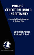 Project Selection Under Uncertainty: Dynamically Allocating Resources to Maximize Value - Hardcover