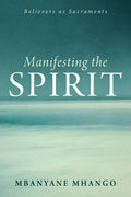 Manifesting the Spirit: Believers as Sacraments - Hardcover