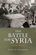 The Battle for Syria, 1918-1920 - Hardcover