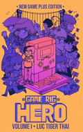 Game Rig Hero: Volume 1 -- New Game Plus Edition - Hardcover