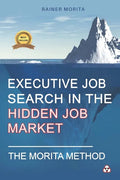Executive Job Search in the Hidden Job Market - The Morita Method - Paperback