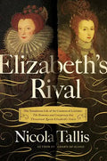 Elizabeth's Rivals: The Tumultuous Life of the Countess of Leicester - Paperback
