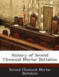 History of Second Chemical Mortar Battalion - Paperback