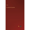 La conquista de granada - Hardcover