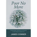 Poor No More: Sustainable Solutions to Poverty in the Social Justice Era - Paperback