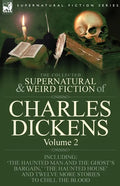 The Collected Supernatural and Weird Fiction of Charles Dickens-Volume 2: Contains Two Novellas 'The Haunted Man and the Ghost's Bargain' & 'The Crick - Paperback