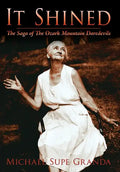 It Shined: The Saga of the Ozark Mountain Daredevils - Hardcover
