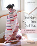Sunday Morning Quilts: 16 Modern Scrap Projects - Sort, Store, and Use Every Last Bit of Your Treasured Fabrics - Paperback