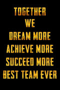 Together We Dream More - Achieve More - Succeed More - Best Team Ever: Appreciation Gifts for Employees - Team - Thank You Gifts for Team Members - Wo - Paperback