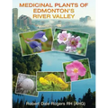 Medicinal Plants of Edmonton's River Valley - Paperback