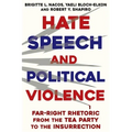 Hate Speech and Political Violence: Far-Right Rhetoric from the Tea Party to the Insurrection - Paperback