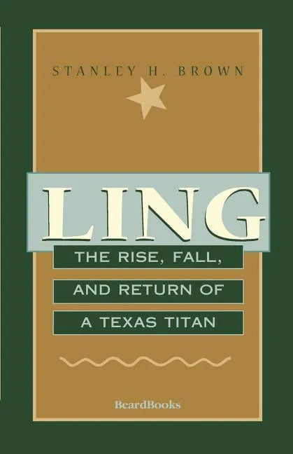 Ling: The Rise, Fall, and Return of a Texas Titan - Paperback