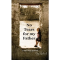 No Tears for my Father: A True Story of Incest - Paperback