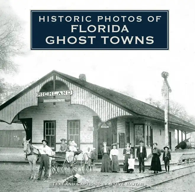 Historic Photos of Florida Ghost Towns - Hardcover