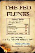 The Fed Flunks: My Speech at the New York Federal Reserve Bank - Paperback