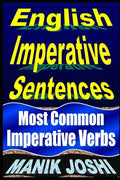 English Imperative Sentences: Most Common Imperative Verbs - Paperback