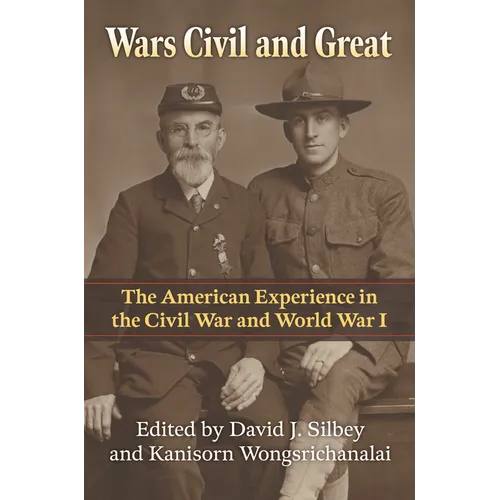 Wars Civil and Great: The American Experience in the Civil War and World War I - Paperback