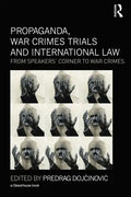 Propaganda, War Crimes Trials and International Law: From Speakers' Corner to War Crimes - Paperback