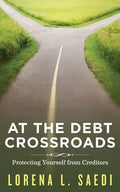 At the Debt Crossroads: Protecting Yourself From Creditors - Paperback