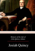 Memoir of the Life of John Quincy Adams - Paperback