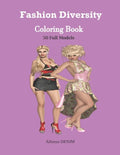 Fashion Diversity Coloring Book: An Amazingly Charming Models with Beautiful Dresses for Relaxing and Stress Relieving (Girls, Teenagers; Adults...... - Paperback