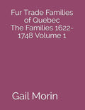 Fur Trade Families of Quebec The Families 1622-1748 Volume 1 - Paperback