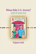 Whose Baby Is It, Anyway?: Inside the Indian Heart - Paperback