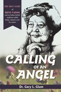 Calling of an Angel: The True Story of Rene Caisse and an Indian Herbal Medicine Called Essaic, Nature's Cure for Cancer - Paperback