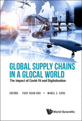Global Supply Chains in a Glocal World: The Impact of Covid-19 and Digitalisation - Hardcover