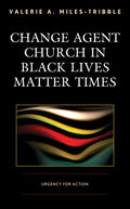Change Agent Church in Black Lives Matter Times: Urgency for Action - Paperback