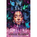 We Are All So Good at Smiling - Library Binding