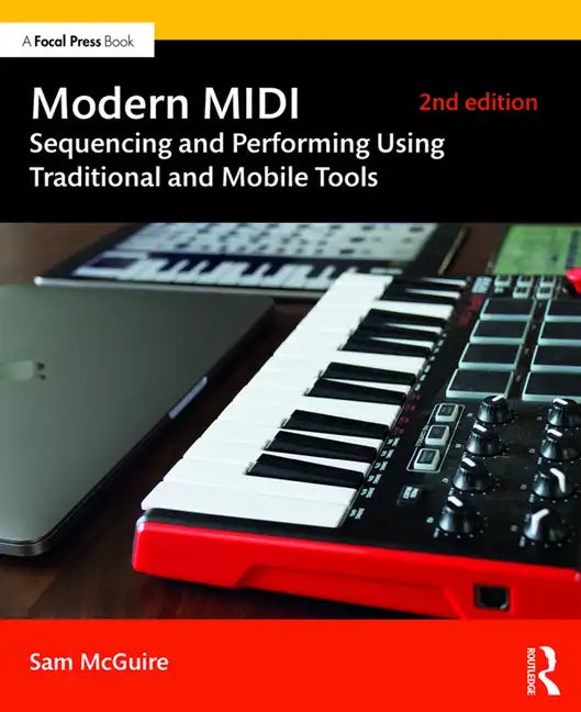 Modern MIDI: Sequencing and Performing Using Traditional and Mobile Tools - Paperback