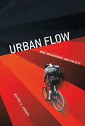 Urban Flow: Bike Messengers and the City - Paperback