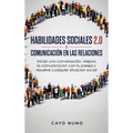 Habilidades sociales 2.0 & comunicaci en las relaciones: Iniciar una conversaci. Mejora la comunicacion con tu pareja y resuelve cualquier situaci - Hardcover