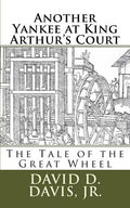 Another Yankee at King Arthur's Court: The Tale of the Great Wheel - Paperback