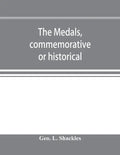 The medals, commemorative or historical, of British Freemasonry: a photographic reproduction of medals struck by British lodges and Freemasons togethe - Paperback