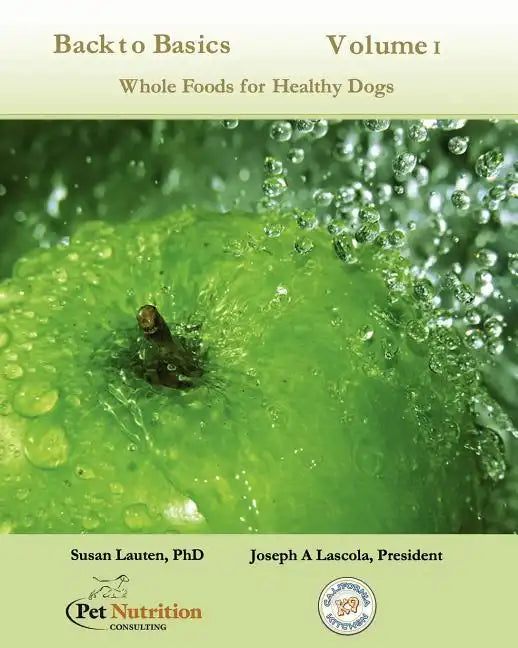 Back To Basics Volume 1: Whole Foods For Healthy Dogs - Paperback