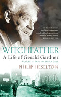 Witchfather: : A Life of Gerald Gardner, Volume 1--Into the Witch Cult - Hardcover