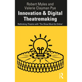 Innovation & Digital Theatremaking: Rethinking Theatre with "The Show Must Go Online" - Paperback
