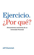 Ejercicio. ¿Por qué?: (Pensamientos conscientes de un Entrenador Personal) - Paperback
